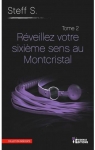 Le Montcristal, tome 2 : Rveillez votre 6e sens au Montcristal par Steff S.