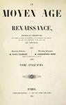 Le Moyen-ge et la Renaissance, Histoire et description des moeurs et usages Vol 5 par Lacroix