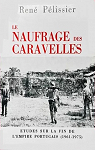 Le Naufrage des caravelles : Etudes sur la fin de l'Empire portugais, 1961-1975 par Plissier