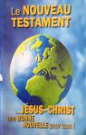 Le Nouveau Testament... Jsus-Christ une bonne nouvelle pour tous ! par Segond