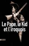 Le Pape, le Kid et l'Iroquois par Bourbon Kid