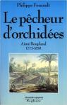 Le Pcheur d'Orchides: Aim Bonpland, 1773-1858 par Foucault