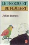 Le Perroquet de Flaubert par Barnes