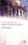 Le Prisonnier de Saint-Jean-d'Acre par Brugiroux