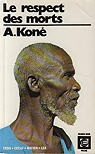 Le Respect Des Morts, Suivi de De La Chaire Au Trône. par Koné