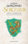 Le Sorceleur, tome 7 : La Dame du Lac (réédition) par Sapkowski