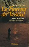 Le Sorcier de Vesoul : Henri Bresson, pcheur de truites par Lalu