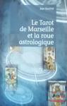 Le Tarot de Marseille et la roue astrologique par Bouchat