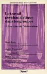 Le Travail psychanalytique dans les groupes par Kas
