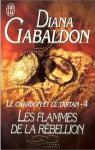 Le Chardon et le Tartan, tome 4 : Les Flammes de la rbellion par Gabaldon