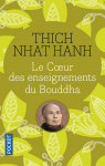 Le coeur des enseignements du Boudha : Les quatre nobles vérités; Le noble sentier des huit pratiques justes et autres enseignements fondamentaux du bouddhisme par Hanh