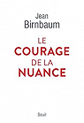 Le courage de la nuance par Birnbaum