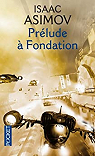Le cycle de Fondation : Prélude à Fondation par Asimov