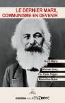 Le dernier Marx, Communisme en devenir par Marx