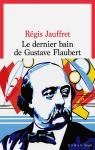 Le dernier bain de Gustave Flaubert par Jauffret