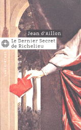 Les enquêtes de Louis Fronsac, tome 13 : Le dernier secret de Richelieu par Aillon
