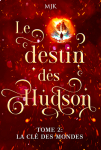 Le destin des Hudson, tome 2 : La cl des mondes par MJK