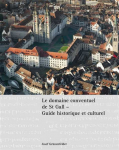 Le domaine conventuel de St Gall - Guide historique et culturel par Grnenfelder