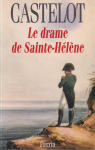 Le drame de Sainte-Hlne par Castelot
