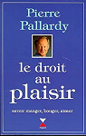 Le droit au plaisir par Pallardy