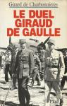 Le duel Giraud - de Gaulle par Girard de Charbonnires