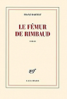 Le fémur de Rimbaud par Bartelt