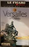 L'esprit des lieux : Le Chteau de Versailles par Figaro