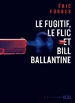 Le fugitif, le flic et Bill Ballantine par Forbes
