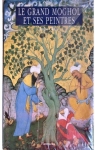 Le grand Moghol et ses peintres par Taha-Hussein Okada