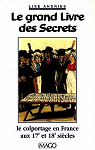 Le grand livre des secrets : Le colportage en France aux 17e et 18e sicles par 