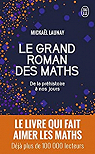 Le grand roman des maths : De la prhistoire  nos jours par Launay
