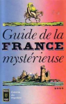 Le guide de la France mystrieuse, tome 4 par Alleau