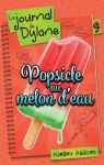 Le journal de Dylane, tome 9 : Popsicle au melon d'eau par Addison