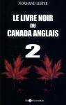 Le livre noir du Canada anglais, tome 2 par Lester