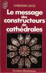 Le message des constructeurs des cathédrales : La symbolique des édifices par Jacq