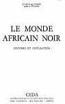 Le monde africain noir : Histoire et civilisation par Ki-Zerbo