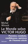 Le monde selon Victor Hugo par Winock