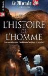 Le Monde/ La Vie - HS, n20 : Histoire de l'homme par Le Monde