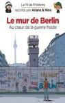Le fil de l'Histoire, tome 15 : Le mur de Berlin, au coeur de la guerre froide par Erre