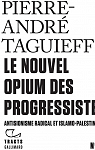 Le nouvel opium des progressistes par Taguieff