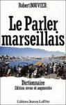 Le parler marseillais - Dictionnaire par Bouvier