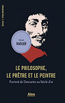 Le philosophe, le prtre et le peintre. Portrait de Descartes au sicle d'or par Nadler