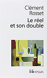 Le réel et son double par Clément Rosset