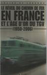 Trains de lgende - Le rveil du chemin de fer en France et l'ge d'or du TGV (1950 - 2006) par Atlas