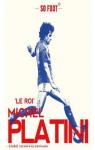 'Le roi' Michel Platini par Foot