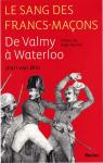 Le sang des Francs-Maons, de Valmy  Waterloo par van Win
