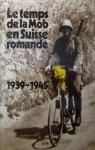 Le temps de la Mob en Suisse romande, 1939-1945 par Chamot