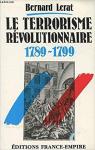 Le terrorisme rvolutionnaire / 1789-1799 par Lerat