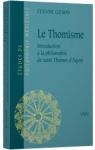Le Thomisme - Introduction au systme de Saint-Thomas d'Aquin par Gilson