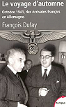 Le voyage d'automne : Octobre 1941, des écrivains français en Allemagne par Dufay